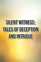 Silent Witness: Tales of Deception and Intrigue