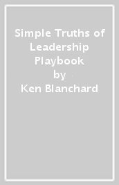 Simple Truths of Leadership Playbook
