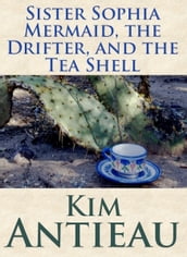 Sister Sophia Mermaid, the Drifter, and the Tea Shell