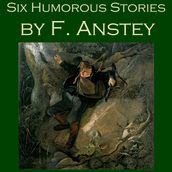 Six Humorous Stories by F. Anstey