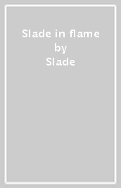 Slade in flame
