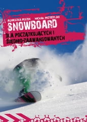 Snowboard. Dla pocztkujcych i rednio-zaawansowanych