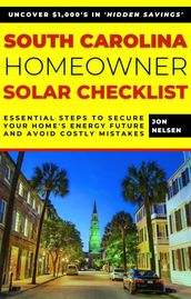 South Carolina Homeowner Solar Checklist: Essential Steps to Secure Your Home s Energy Future and Avoid Costly Mistakes