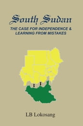 South Sudan: the Case for Independence & Learning from Mistakes