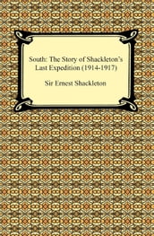 South: The Story of Shackleton s Last Expedition (1914-1917)