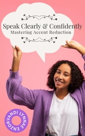 Speak Clearly & Confidently: Mastering Accent Reduction
