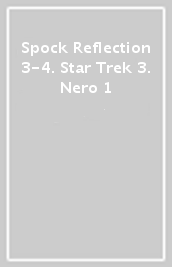 Spock Reflection 3-4. Star Trek 3. Nero 1
