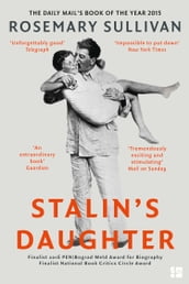 Stalin s Daughter: The Extraordinary and Tumultuous Life of Svetlana Alliluyeva