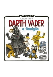Star Wars: Il grande libro di Darth Vader e famiglia