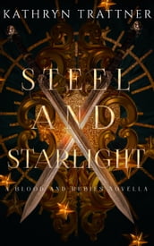 Steel and Starlight: a Blood and Rubies novella