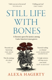 Still Life with Bones: A forensic quest for justice among Latin America¿s mass graves