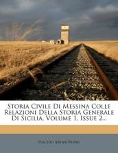 Storia Civile Di Messina Colle Relazioni Della Storia Generale Di Sicilia, Volume 1, Issue 2...