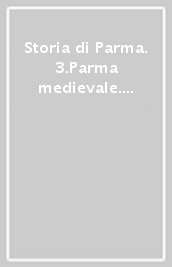 Storia di Parma. 3.Parma medievale. Economia e società