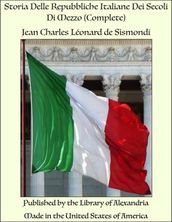 Storia Delle Repubbliche Italiane Dei Secoli Di Mezzo (Complete)