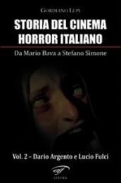 Storia del cinema horror italiano. Da Mario Bava a Stefano Simone. 2.Dario Argento e Lucio Fulci