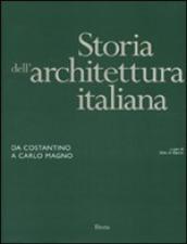 Storia dell architettura italiana. Da Costantino a Carlo Magno. Ediz. illustrata
