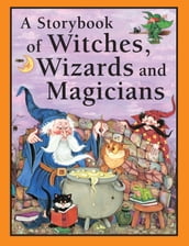 A Storybook of Witches, Wizards and Magicians