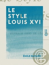 Le Style Louis XVI - L art de reconnaître les styles