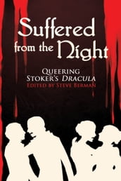 Suffered From the Night: Queering Stoker s Dracula