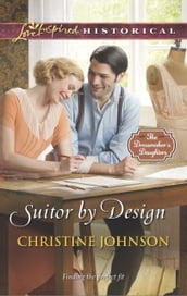 Suitor By Design (Mills & Boon Love Inspired Historical) (The Dressmaker s Daughters, Book 2)