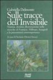 Sulle tracce dell invisibile. Trauma, destino, illuminazione nelle ricerche di Ferenczi, Hillman, Assaggioli e la psicosintesi contemporanea