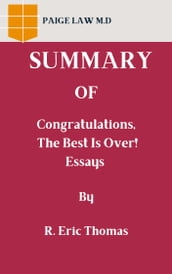Summary Of Congratulations, The Best Is Over! By R. Eric Thomas
