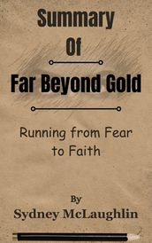 Summary Of Far Beyond Gold Running from Fear to Faith by Sydney McLaughlin