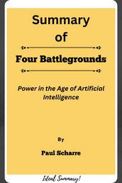 Summary Of Four Battlegrounds Power in the Age of Artificial Intelligence by Paul Scharre
