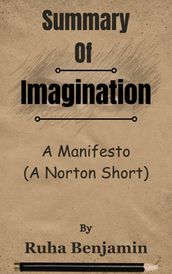 Summary Of Imagination A Manifesto (A Norton Short) by Ruha Benjamin