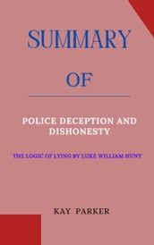 Summary Of Police Deception and Dishonesty