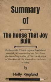 Summary Of The House That Joy Built
