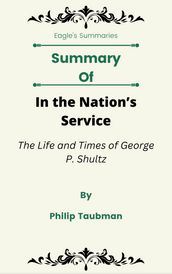 Summary Of In the Nation s Service The Life and Times of George P. Shultz by Philip Taubman