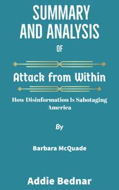 Summary and Analysis of Attack from Within: How Disinformation Is Sabotaging America by Barbara McQuade