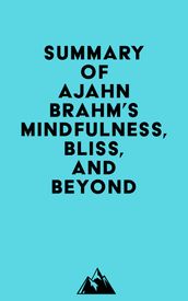 Summary of Ajahn Brahm s Mindfulness, Bliss, and Beyond