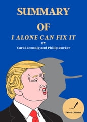 Summary of I Alone Can Fix It by Carol Leonnig and Philip Rucker