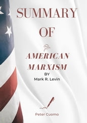 Summary of American Marxism - Mark Levin Book