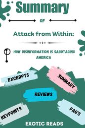 Summary of Attack from Within: How Disinformation is Sabotaging America