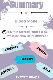 Summary of Blood Money: Why the Powerful Turn a Blind Eye While China Kills Americans