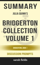 Summary of Bridgerton Collection Volume 1: The First Three Books in the Bridgerton Series (Bridgertons) by Julia Quinn : Discussion Prompts