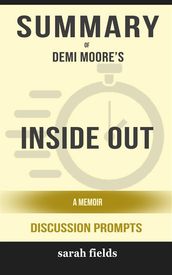 Summary of Demi Moore s Inside out: A Memoir: Discussion Prompts