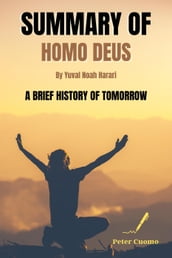 Summary of Homo Deus by Yuval Noah Harari - A Brief History of Tomorrow
