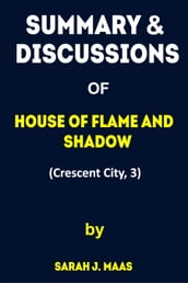 Summary of House Of Flame And Shadow
