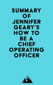 Summary of Jennifer Geary s How to be a Chief Operating Officer