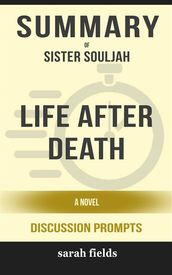 Summary of Life After Death A Novel by by Sister Souljah : Discussion Prompts