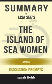 Summary of Lisa See s The Island of Sea Women: A Novel: Discussion Prompts