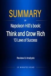 Summary of Napoleon Hill s book: Think and Grow Rich: 13 Laws of Success