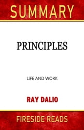 Summary of Principles: Life and Work by Ray Dalio (Fireside Reads)