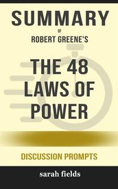 Summary of The 48 Laws of Power by by Robert Greene : Discussion Prompts