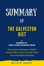 Summary of The Galveston Diet by Mary Claire Haver MD: The Doctor-Developed, Patient-Proven Plan to Burn Fat and Tame Your Hormonal Symptoms