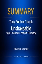 Summary of Tony Robbins  book: Unshakeable: Your Financial Freedom Playbook